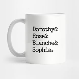 Dorothy& Rose& Blanche& Sophia (Black Font) - Golden Girls Mug